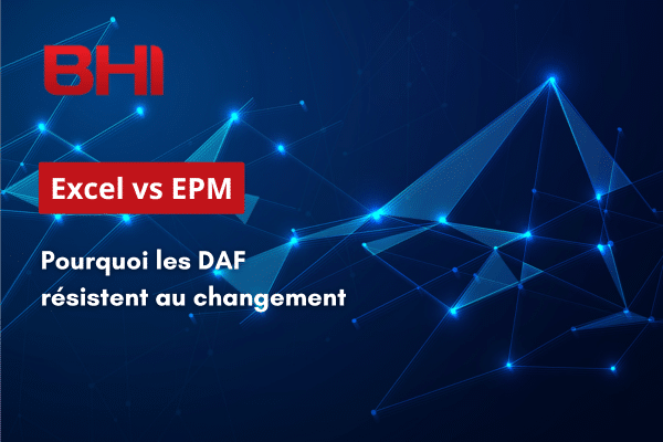 BHI Consulting - Excel vs EPM - Pourquoi les DAF résistent au changement