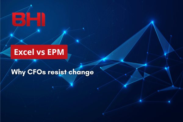 BHI Consulting - Excel vs EPM Why CFO resist change