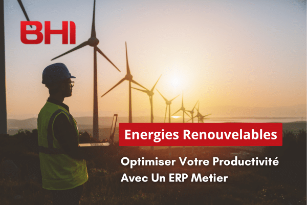BHI Consulting - Energies renouvelables Optimiser Votre Productivité Avec Un ERP Metier